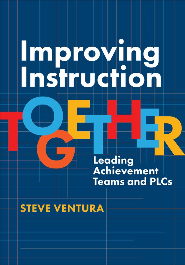 Improving Instruction Together: Leading Achievement Teams and PLCs