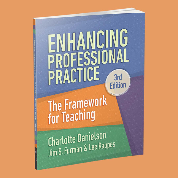 Enhancing Professional Practice: The Framework for Teaching, 3rd Edition