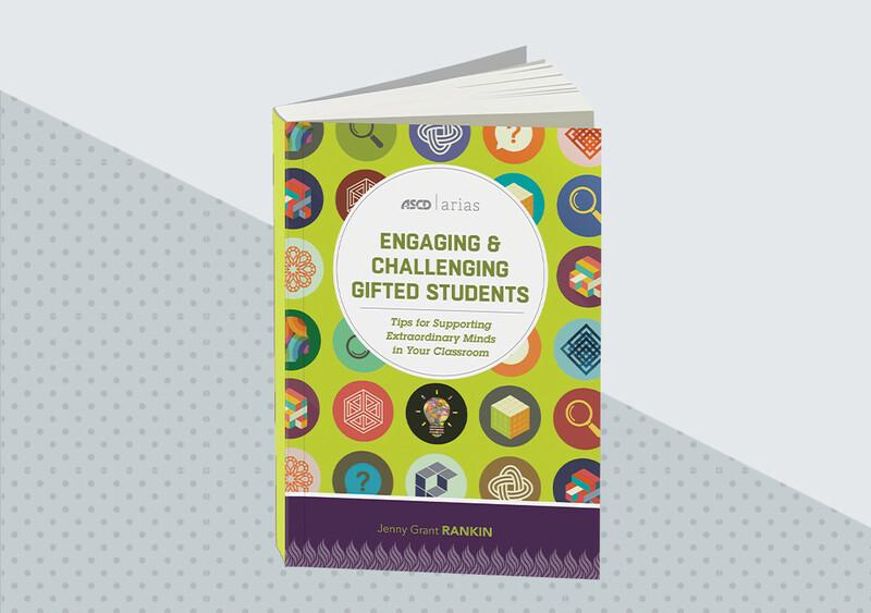 Engaging Challenging Gifted Students Tips For Supporting Extraordinary Minds In Your Classroom Ascd Arias Ascd